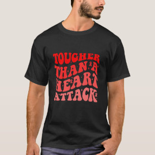 Camiseta Doenças Cardíacas Mais Duras Do Que Um Ataque Card