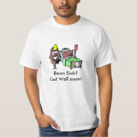 Doente do feijão do t-shirt? Obtenha bem logo!