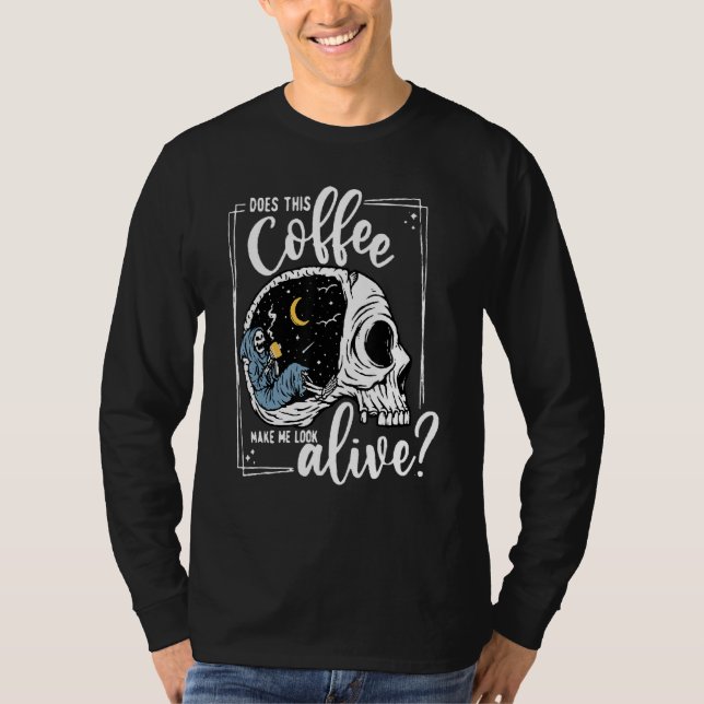 Camiseta Does This Coffee Make Me Look Alive Skeleton Drink (Frente)