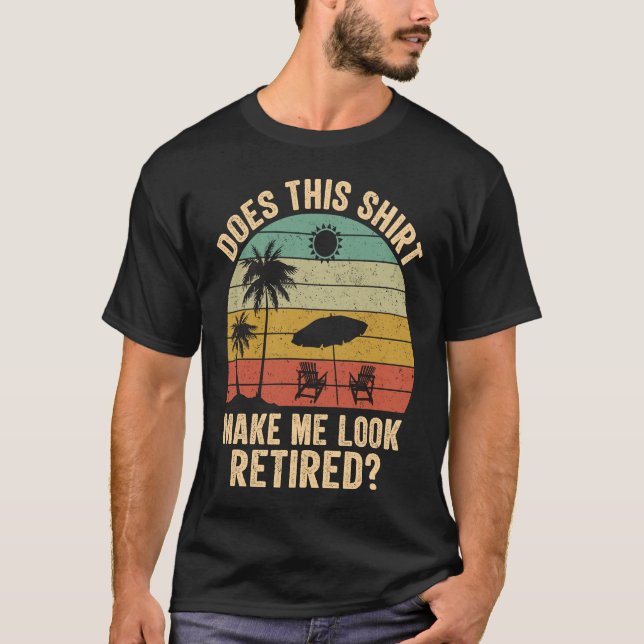 Camiseta Does This Make Me Look Retired Retro Retirement (Frente)