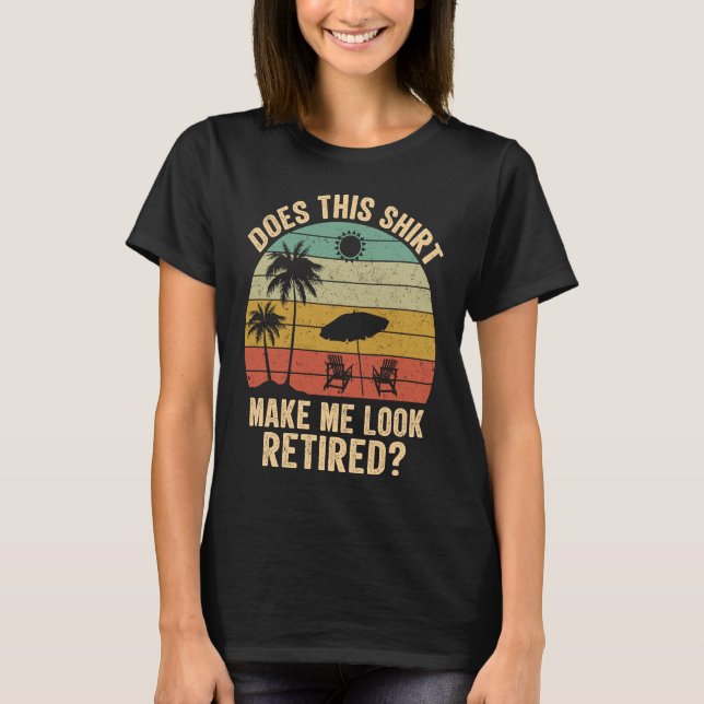 Camiseta Does This Make Me Look Retired Retro Retirement (Frente)