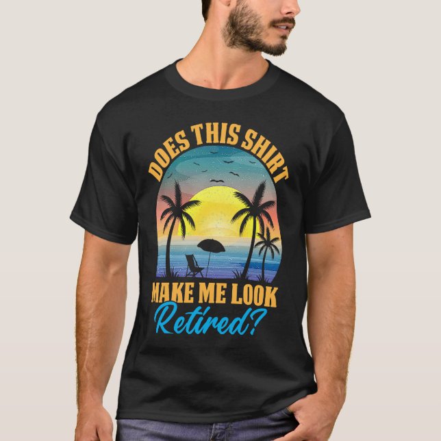 Camiseta Does This Make Me Look Retired Retro Retirement 1 (Frente)