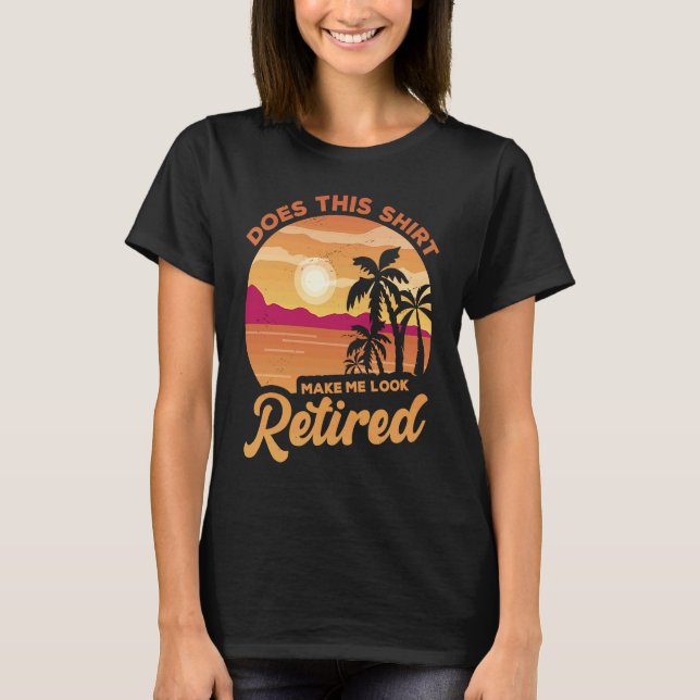 Camiseta Does This  Makes Me Look Retired Retirement Pensio (Frente)