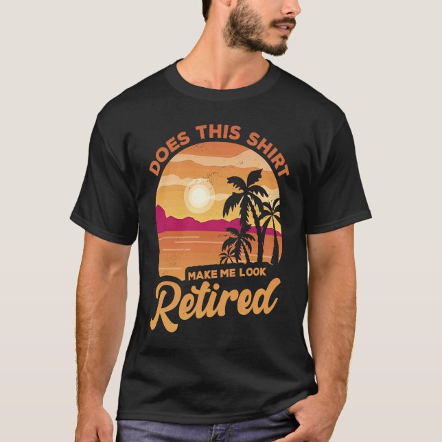 Camiseta Does This  Makes Me Look Retired Retirement Pensio (Frente)