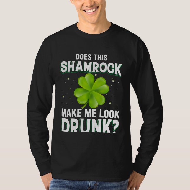 Camiseta Does This Shamrock Make Me Look Drunk St Patricks  (Frente)