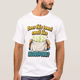 Camiseta Does This Towel Smell Like Chloroform Dark Humour