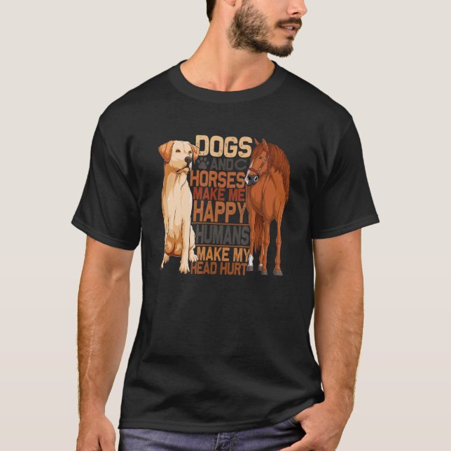 Camiseta Dog And Horse Make Me Happy Humans Make Me Hurt (Frente)