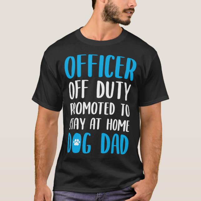 Camiseta Dog Dad Quote Idea For A Police Officer (Frente)