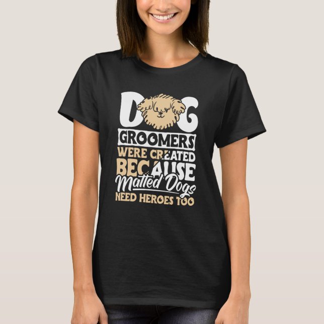 Camiseta Dog Groomer  Dog Grooming for Women  12 (Frente)