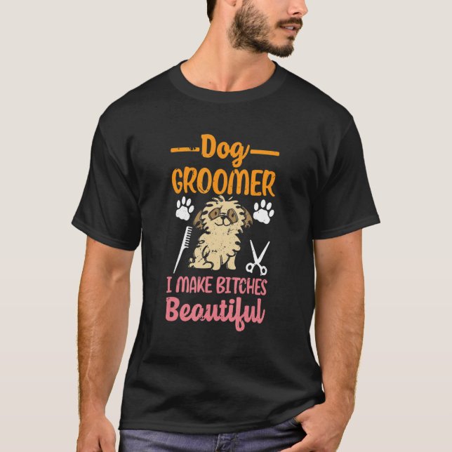 Camiseta Dog Groomer Make Beautiful Puppy Dog Groomer (Frente)