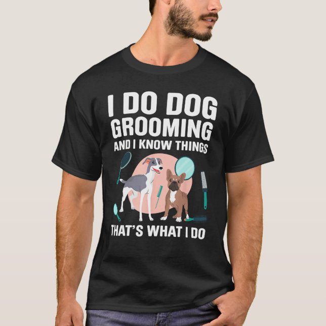 Camiseta Dog Grooming For Dog Groomer Dog Hairdresser Dogs  (Frente)