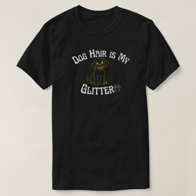 Camiseta Dog Hair Is My Glitter Funny Dog Lover (Frente do Design)