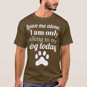 Camiseta Dog Lover Deixe-me sozinho Eu só estou falando com