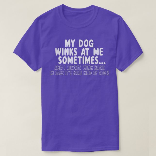 Camiseta Dog Lover Funny Gift MyDog Winks At Me Sometimes  (Frente do Design)