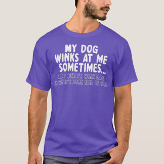 Camiseta Dog Lover Funny Gift MyDog Winks At Me Sometimes 