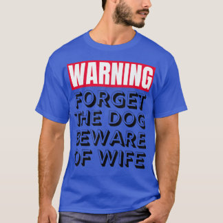 Camiseta Dog Lover Gift Forget The Dog Beware My Wife