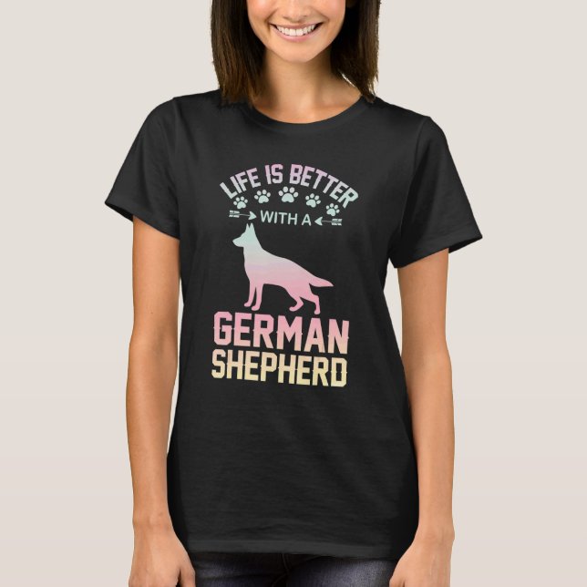 Camiseta Dog lover gifts - life is better with German Sheph (Frente)