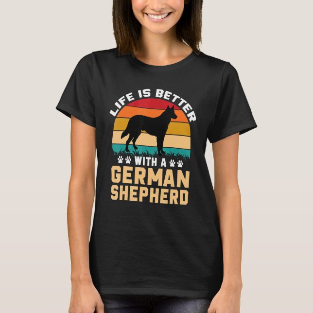 Camiseta Dog lover gifts - life is better with German Sheph (Frente)