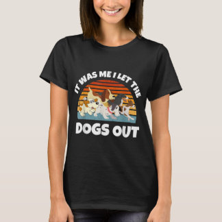 Camiseta Dog Lover Present - It was Me I let the Dogs Out -