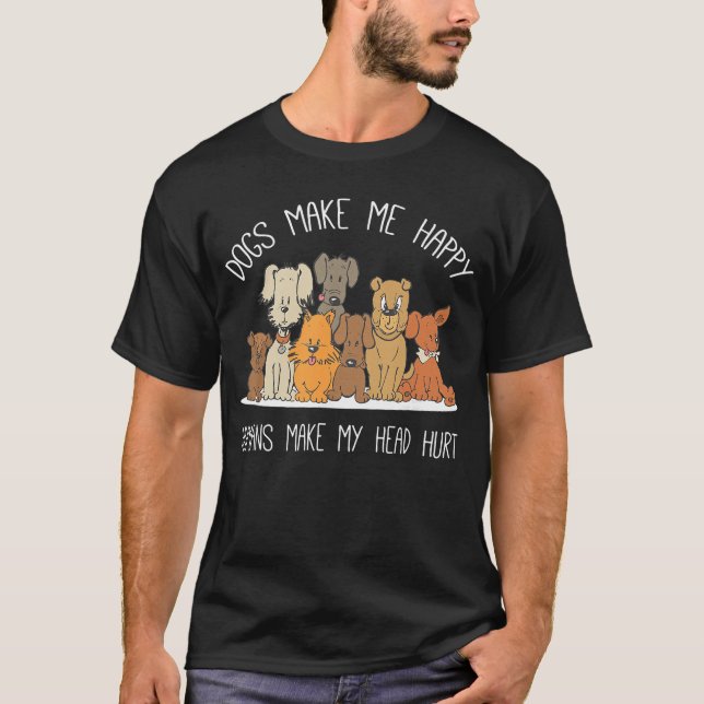 Camiseta Dog Makes Happy Humans Make My Head Hurt Dog Owner (Frente)