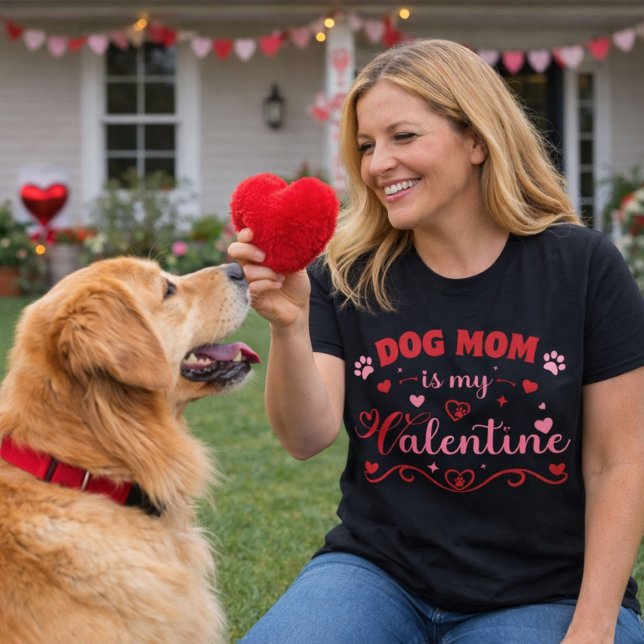 Camiseta Dog Mom Is My Valentine Design (A sweet choice for everyday wear or a small Valentine gift for a proud pet mom.)