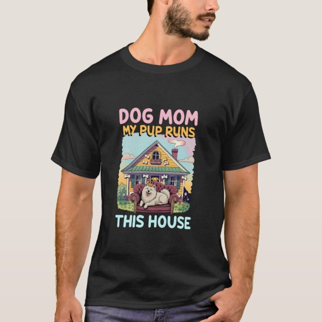 Camiseta Dog Mom My Pup Runs This House Mom Pet Lover Cute  (Frente)