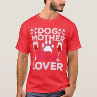 Camiseta Dog Mother Wine Lover Funny Sayings for Men Women 