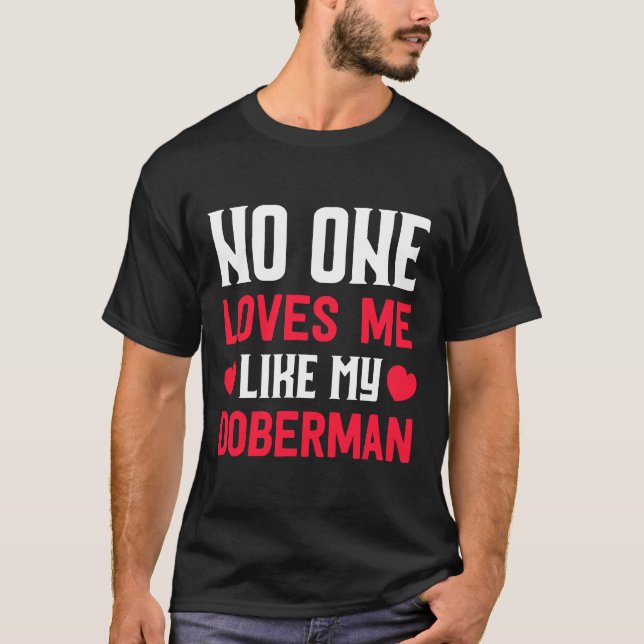 Camiseta Dog Ownerift No One Loves Me Like My Doberman (Frente)