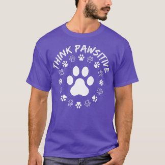 Camiseta Dog Paw , Think Pawsitive, Pet lover, Dog Owner
