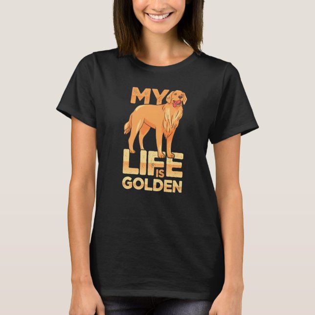 Camiseta Dog Pet Life Is Golden Retriever Dog Owners (Frente)