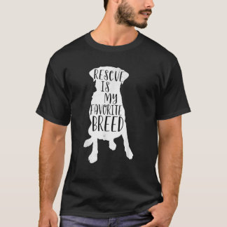 Camiseta Dog Rescue Rescue is my Favorite breed men women g