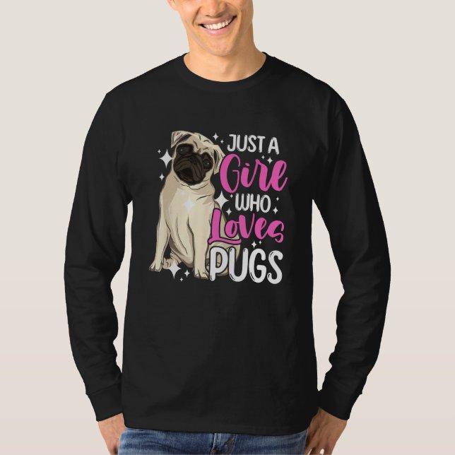 Camiseta Dog  Short Muzzled Dog Just a Girl Who Loves Pugs (Frente)