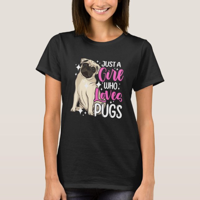 Camiseta Dog  Short Muzzled Dog Just a Girl Who Loves Pugs (Frente)
