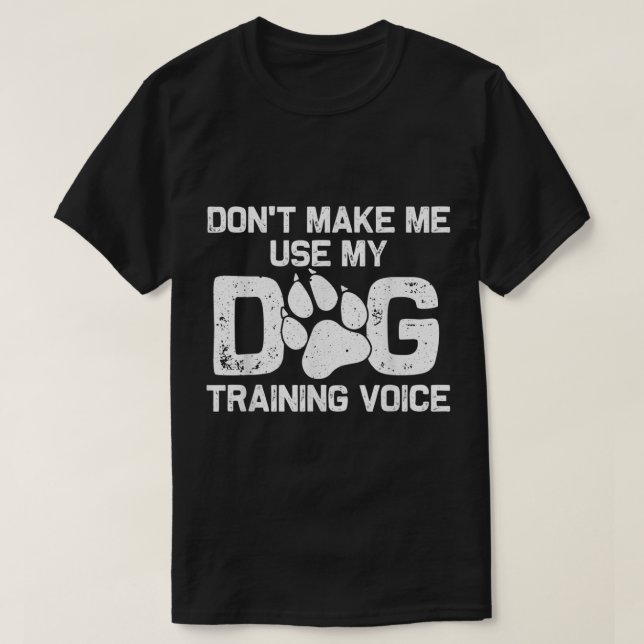Camiseta Dog Training Voice Funny Quote (Frente do Design)