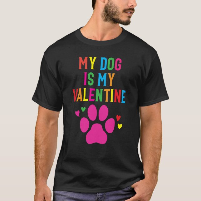 Camiseta Dog Valentines Day Presents My Dog Is My Valentine (Frente)