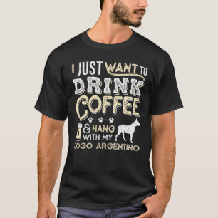 Camiseta Dogo Argentino Mom Dad I Just Want Hang Drink Coff