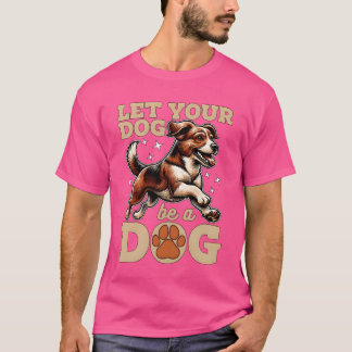 Camiseta Dograinte Deixe Seu Cachorro Ser Um Cachorro Agili
