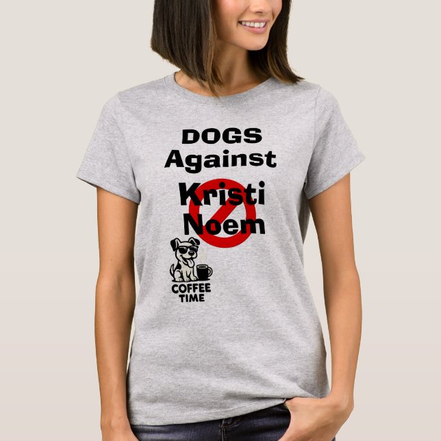 Camiseta Dogs Against Kristi Noem T-Shirt (Frente)