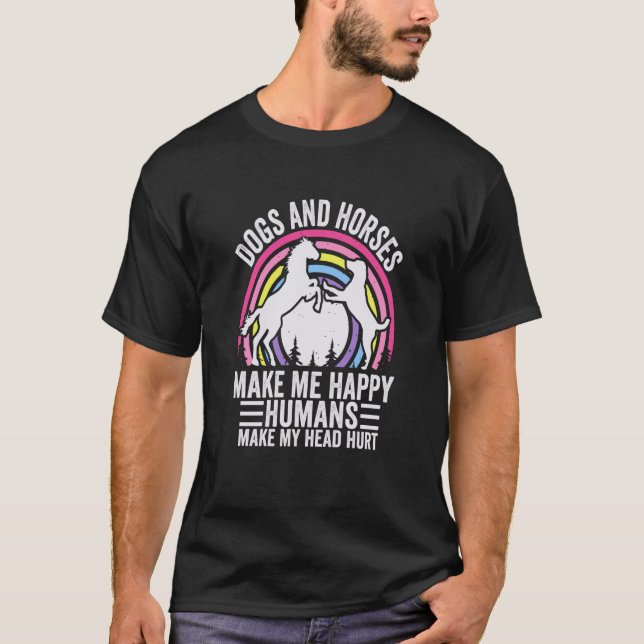 Camiseta Dogs And Horses Make Me Happy Humans Make My Head  (Frente)