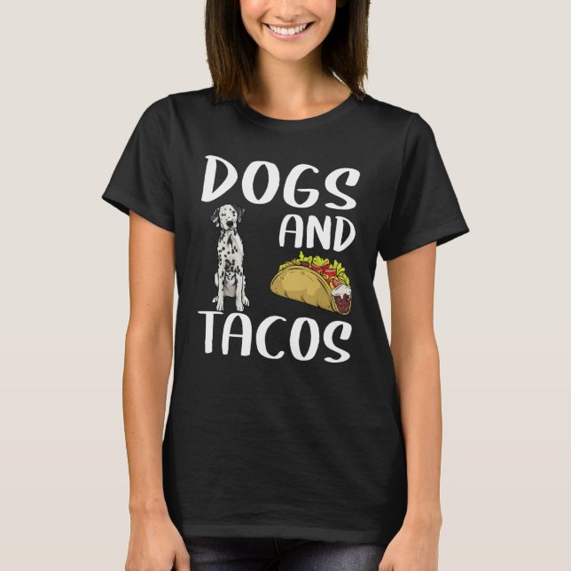 Camiseta Dogs And Tacos Dalmatian Mexican Food (Frente)
