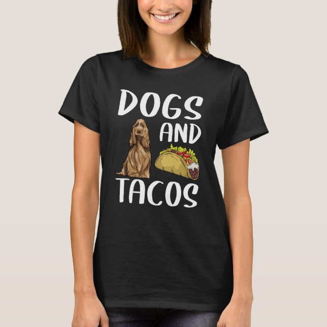 Camiseta Dogs And Tacos English Cocker Spaniel Mexican Food (Frente)