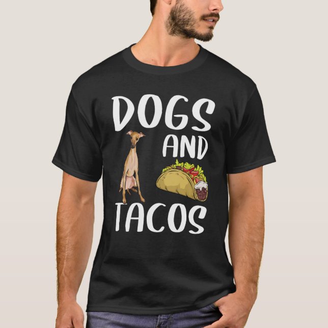 Camiseta Dogs And Tacos Italian Greyhound Mexican Food (Frente)