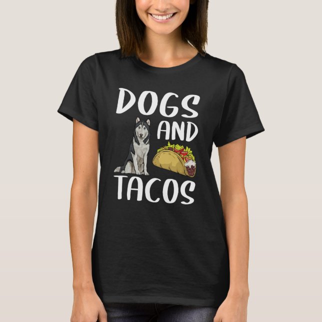 Camiseta Dogs And Tacos Siberian Husky Mexican Food (Frente)