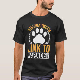 Camiseta Dogs Are Our Link to Paradise – Inspirational Paw