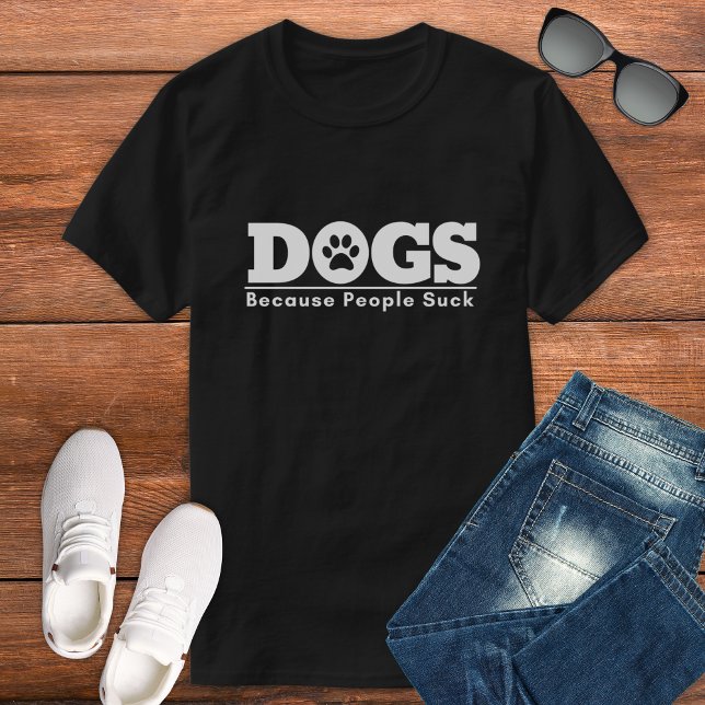 Camiseta Dogs Because People Suck Funny Dog Design (Criador carregado)