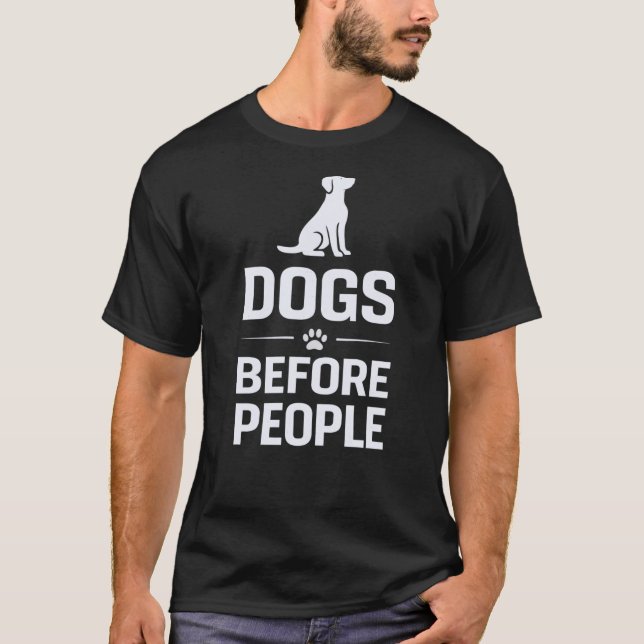 Camiseta Dogs Before People Funny Shirt | Dog Lover Gift (Frente)