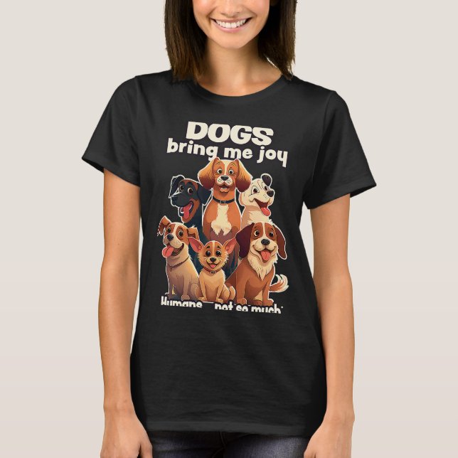Camiseta Dogs bring me joy humans not so much  2 (Frente)