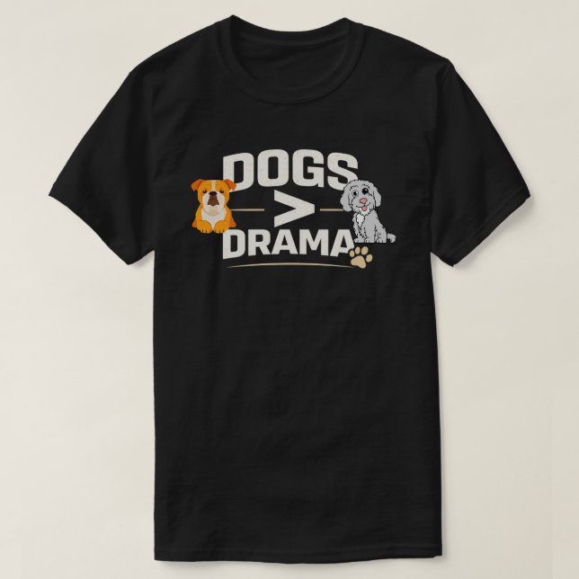 Camiseta Dogs Greater Than Drama Funny  Dog Lover Gift (Frente do Design)