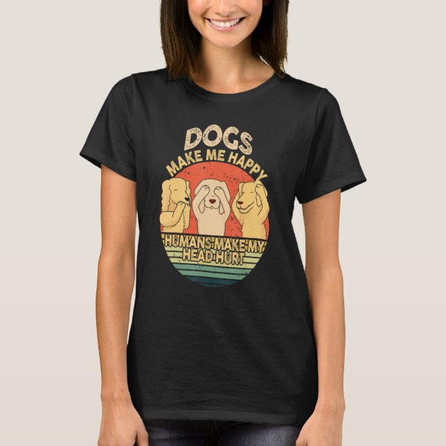 Camiseta Dogs Make Me Happy Human Make My Head Hurt  Dog  1 (Frente)