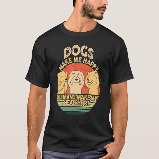 Camiseta Dogs Make Me Happy Human Make My Head Hurt  Dog  1 (Frente)